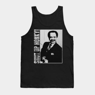 Shut Up Honky ! Tank Top